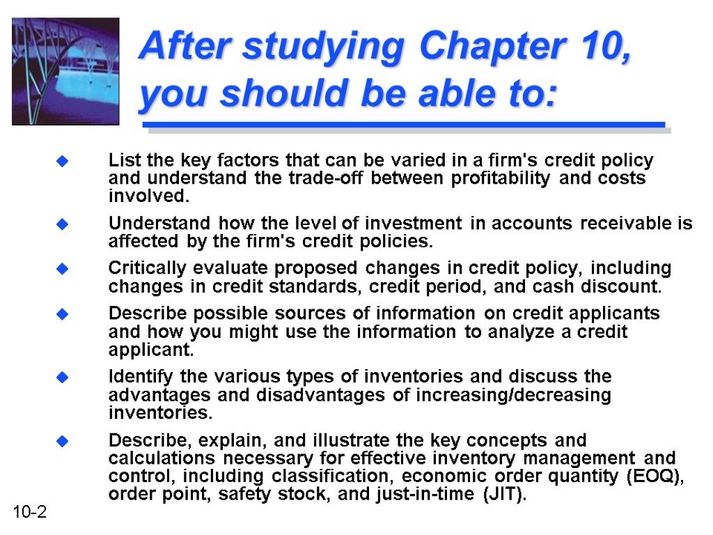 After studying Chapter 10, you should be able to: List the key factors that